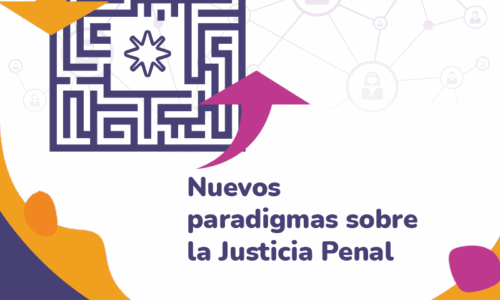 Nuevos paradigmas sobre la Justicia Penal